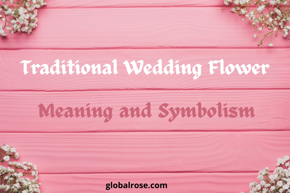 Traditional Wedding Flower Meaning and Symbolism