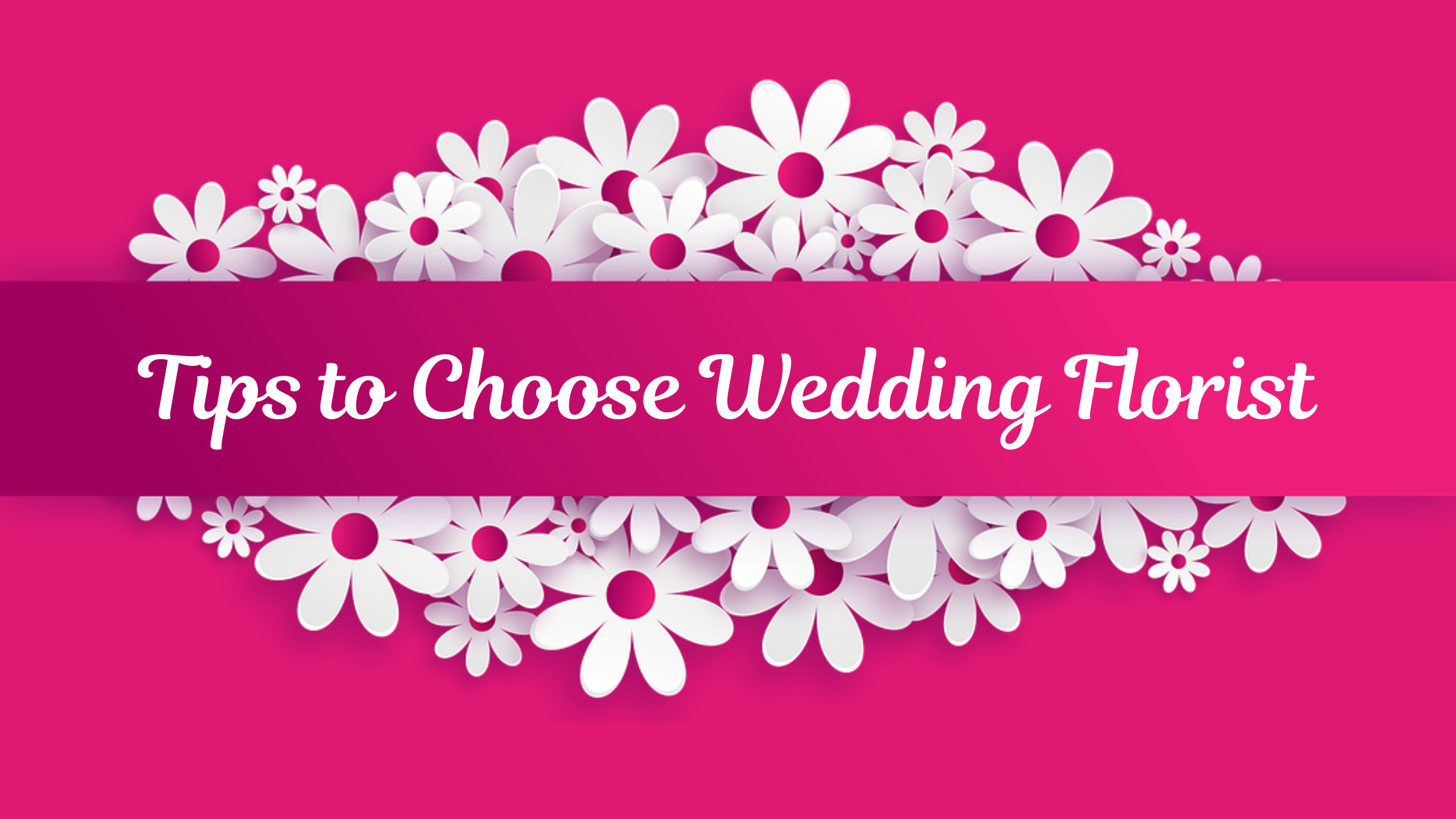 tips to choose your wedding florist