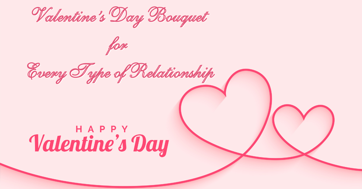Valentine’s Day Bouquet Ideas for Every Type of Relationship
