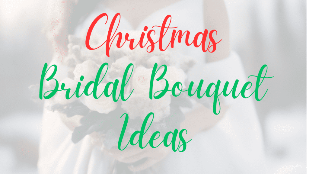 Christmas Bridal Bouquet Ideas 2023