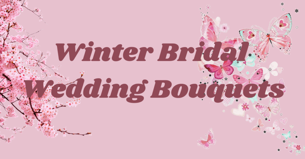 Winter Bridal Wedding Bouquets: 10 Amazing Ideas on How to Create a Memorable Piece